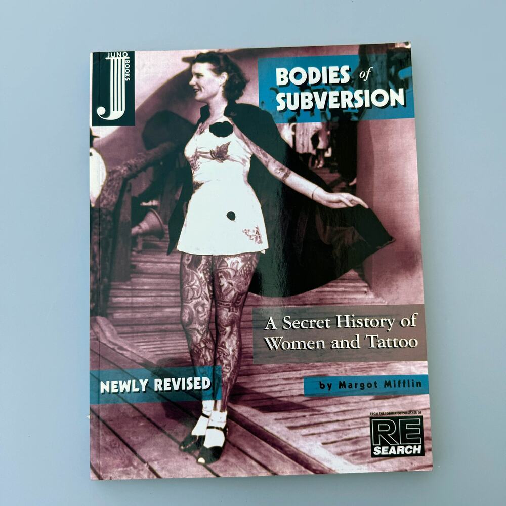 Bodies of Subversion: A Secret History of Women and Tattoo by Margot Mifflin